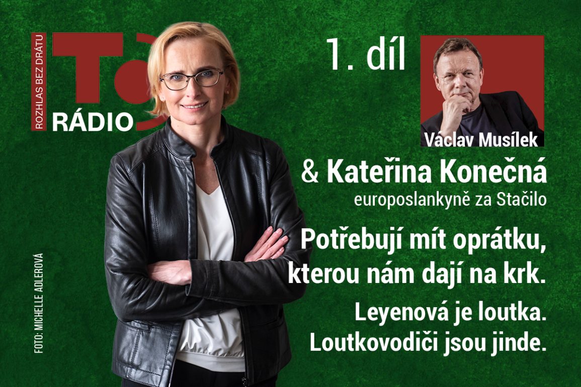 Rádio TO: Kateřina Konečná: Von der Leyenová je loutka. Větrné parky tunel. Hlasovala bych pro odchod z&nbsp;EU
