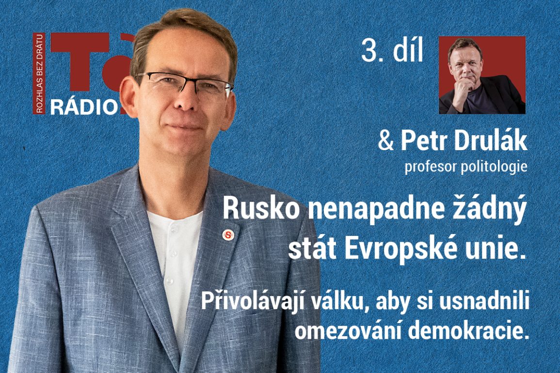 Rádio TO: Petr Drulák (třetí díl): EU maří mír. Ukrajina není demokracie. Naše ohrožení válkou je vylhané